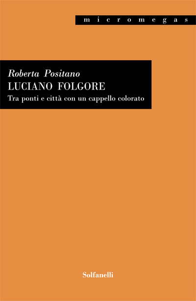 Luciano Folgore. Tra ponti e citt� con un cappello colorato